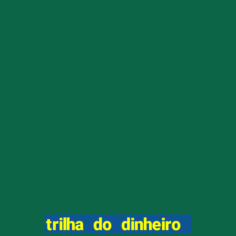 trilha do dinheiro gemeos investem